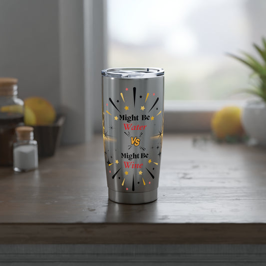 Tumbler with 'Might Be Water, Might Be Wine' Design